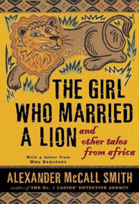 Smith, Alexander Mccall — The Girl Who Married a Lion And Other T