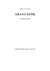 Bret Harte — Aranyásók