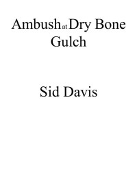 Sid Davis — Ambush at Dry Bone Gulch