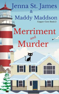 Jenna St. James, Maddy Maddson — Merriment and Murder (Copper Cove Mystery 2)