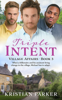 Kristian Parker — Triple Intent (Village Affairs Book 3)