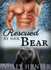 Hunter Ashley — Rescued By Her Bear: A BBW Paranormal Shape Shifter Romance