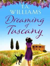 Williams, T A — Dreaming of Tuscany