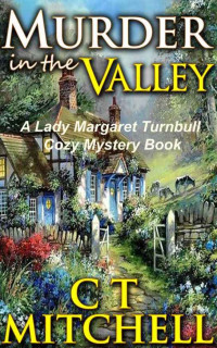 C T Mitchell — Murder in the Valley (Lady Margaret Turnbull Mystery 4)