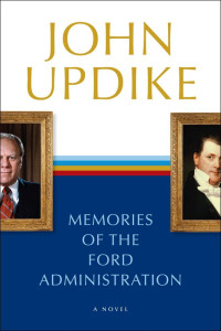 Updike John — Memories of the Ford Administration