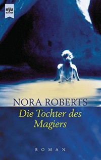 Roberts Nora — Die Tochter des Magiers