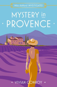 Vivian Conroy — Mystery in Provence (Miss Ashford Investigates 1)