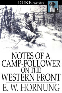 Ernest William Hornung — Notes of a Camp Follower on the Western Front