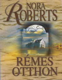 Nora Roberts — Rémes otthon