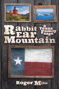 Roger Mills — Rabbit Ear Mountain: A Texas Family Saga