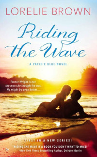 Brown Lorelie — Riding the Wave: A Pacific Blue Novel