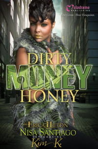 Nisa Santiago; Erica Hilton; Kim K. — Dirty Money Honey