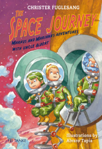 Fuglesang Christer — The Space Journey-Markus and Mariana's Adventures with Uncle Albert