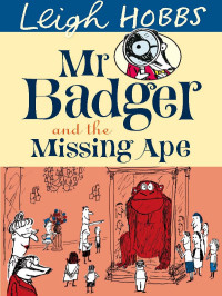 Hobbs Leigh — Mr Badger and the Missing Ape