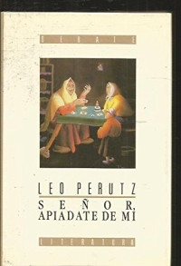 Leo Perutz — Señor, Apiádate De Mi