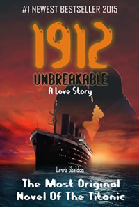 Lewis Sheldon — 1912 Unbreakable: A Love Story