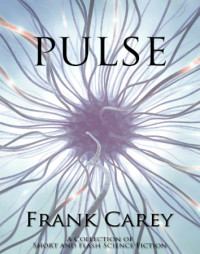 Frank Carey — Pulse: A Collection of Short and Flash Science Fiction