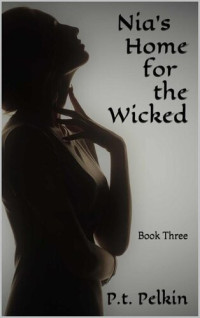 P.t. Pelkin — Nia's Home for the Wicked - Book 3