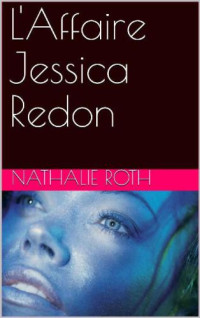 Roth Nathalie — L'Affaire Jessica Redon