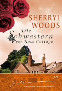 Sherryl Woods — Die Schwestern von Rose Cottage: Jo