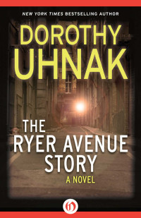 Uhnak Dorothy — The Ryer Avenue Story: A Novel