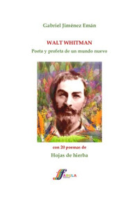 Gabriel Jiménez Emán — Walt Whitman, poeta y profeta de un mundo nuevo