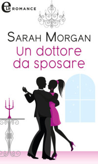 Sarah Morgan — Un dottore da sposare: eLit