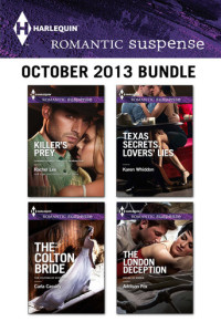 Rachel Lee, Carla Cassidy, Karen Whiddon, Addison Fox — Harlequin Romantic Suspense October 2013 Bundle: Killer's Prey\The Colton Bride\Texas Secrets, Lovers' Lies\The London Deception