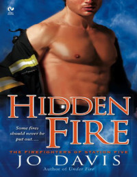 Davis Jo — Hidden Fire The Firefighters of Station