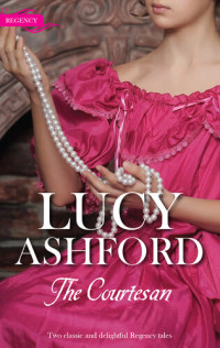 Lucy Ashford — The Courtesan/The Captain's Courtesan/The Outrageous Belle Mar