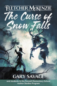 Gary Savage; Wyatt Tarr; Rebecca Jacques; Audrey Bilodeau — Fletcher McKenzie and the Curse of Snow Falls