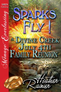Rainier Heather — Sparks Fly! A Divine Creek July 4th Family Reunion