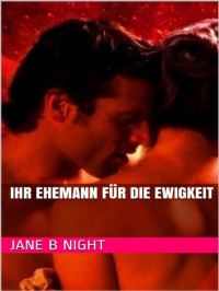 Night, Jane B — Ihr Ehemann für die Ewigkeit