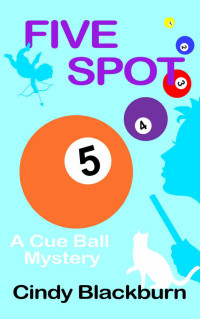 Blackburn Cindy — Five Spot: A Humorous and Romantic Cozy