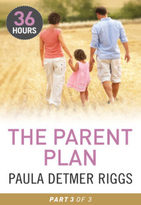 Paula Detmer Riggs — The Parent Plan Part 3