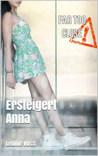 Voss Leonie — Ersteigert Anna - Far Too Close