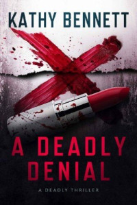 Kathy Bennett — A Deadly Denial: A Thriller With a Twist