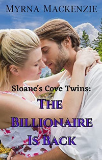 Myrna Mackenzie — Sloane's Cove Twins: The Billionaire is Back