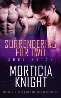 Morticia Knight — Surrendering for Two