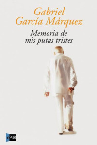 Marquez, Gabriel Garcia — Memoria de mis putas tristes