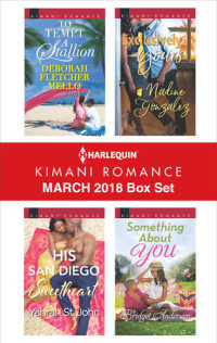 Deborah Fletcher Mello, Yahrah St. John, Nadine Gonzalez, Bridget Anderson — Harlequin Kimani Romance March 2018 Box Set: An Anthology