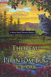 Oak, B B — Thoreau in Phantom Bog