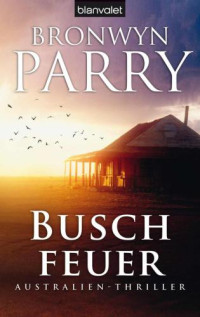 Parry Bronwyn — Buschfeuer - Australien-Thriller