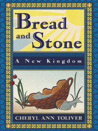 Cheryl Toliver — Bread and Stone: A New Kingdom