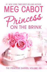 Meg Cabot — The Princess Diaries, Volume VIII: Princess on the Brink