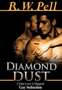 G - R W Pell — Diamond Dust: Cyber Love Is Magical: Gay Seduction