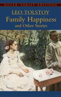 Leo Tolstoy — Family Happiness and Other Stories