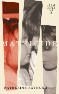 Katherine Raymond — Matricide