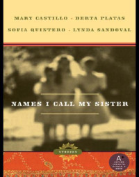 Castillo Mary; Platas Berta; Sofia Quintero; Lynda Sandoval — Names I Call My Sister