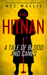 Wez Wallie — The Hitnan: A Tale of Blood and Canes